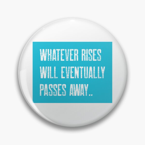 Item preview, Whatever Rises Will Eventually Passes Away Vipassana Meditation designed and sold by GraTEEtude.