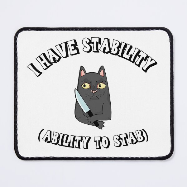 Item preview, I Have Stability Ability To Stab Meme designed and sold by MaxaraDesign.