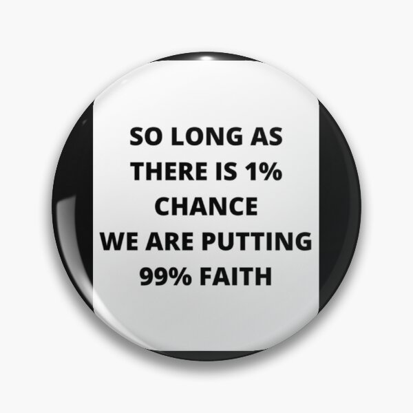 Item preview, 1% Chance 99% Faith   designed and sold by MarKlingg.