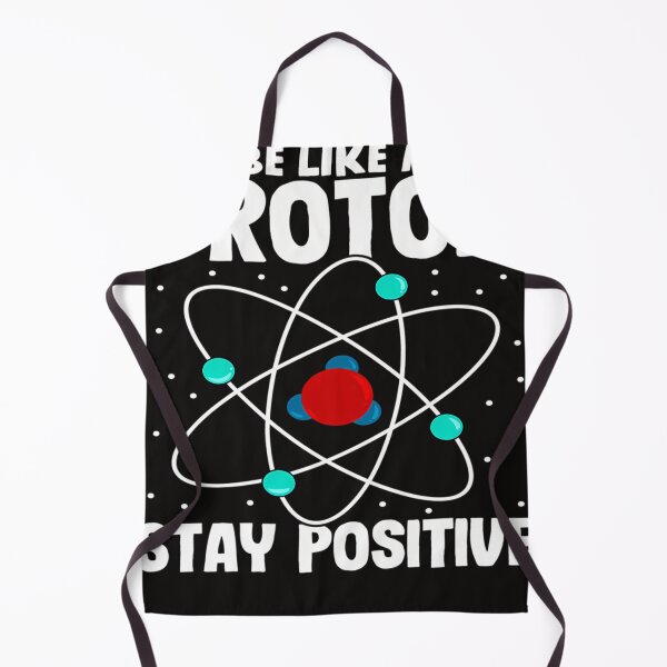 Item preview, Be Like A Proton Stay Positive designed and sold by MOLARGIBRISBY.