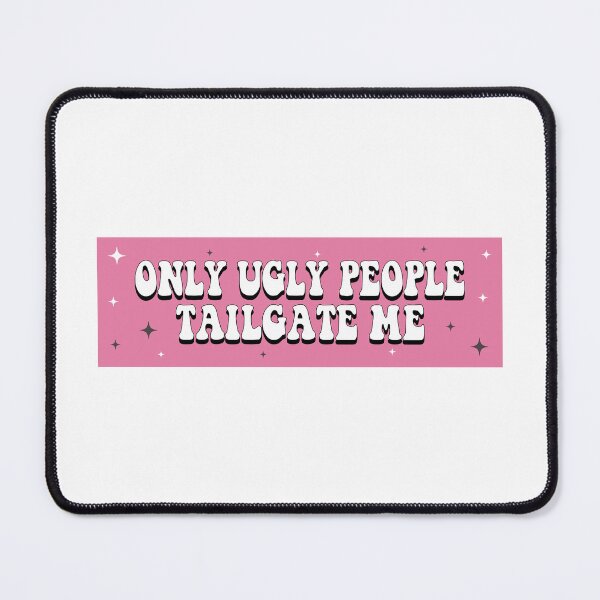 Item preview, Only Ugly People Tailgate designed and sold by BUMPER-STICKERS.
