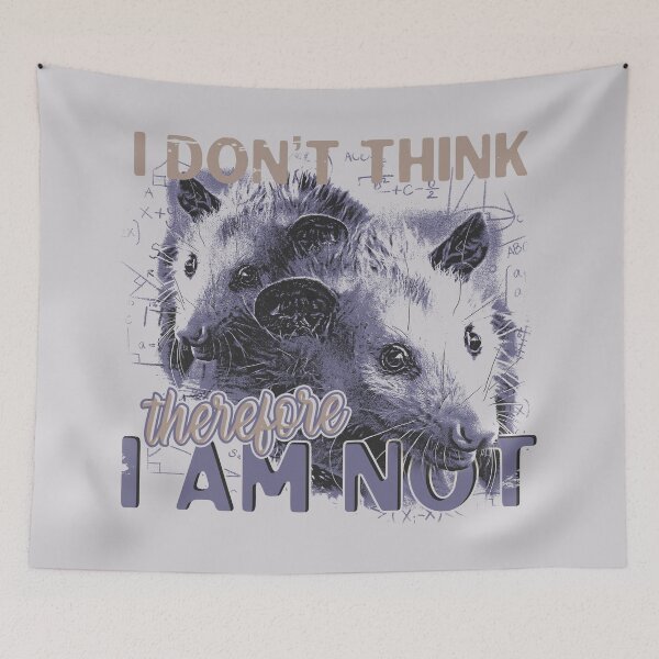 Item preview, I Dont Think Therefore I am Not, Funny Possum Meme designed and sold by DragonScar.