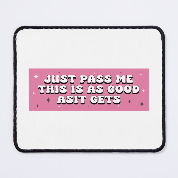 Item preview, Just Pass Me, This is As Good As It Gets Funny Bumper designed and sold by BUMPER-STICKERS.
