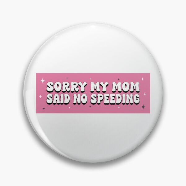 Item preview, Sorry My Mom Said No Speeding Funny Car Bumper designed and sold by BUMPER-STICKERS.