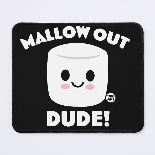 Item preview, Mallow Out Dude! designed and sold by TODD GOLDMAN.