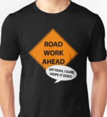 Road Work Ahead Unisex T-Shirt