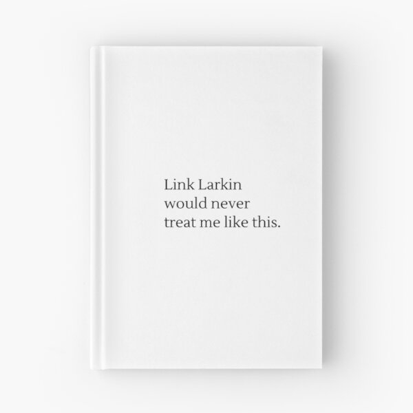Item preview, Link Larkin would never treat me like this designed and sold by harriet-styles.