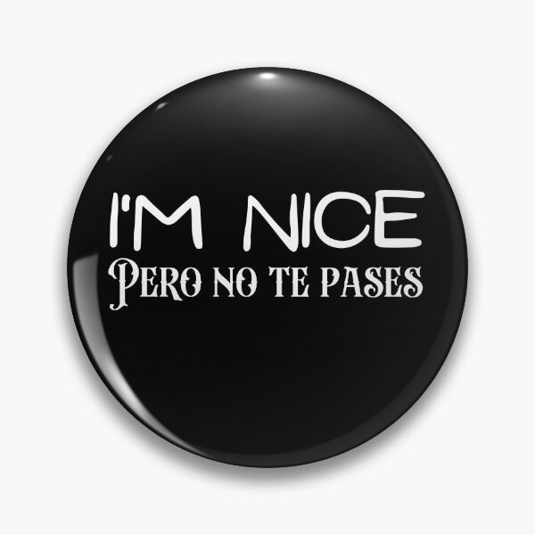 Item preview, I'm Nice Pero No Te Pases-Funny Spanish Saying designed and sold by belladesign7.