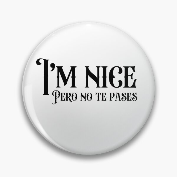 Item preview, I'm Nice Pero No Te Pases-Funny Spanish Saying designed and sold by belladesign7.
