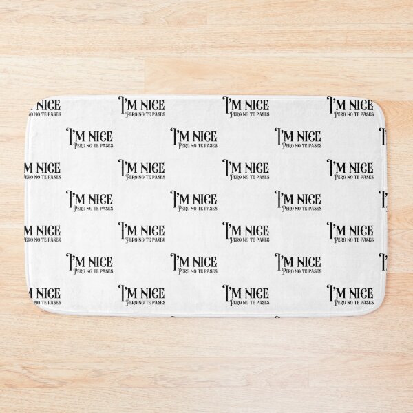 Item preview, I'm Nice Pero No Te Pases-Funny Spanish Saying designed and sold by belladesign7.