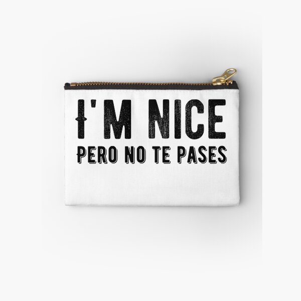 Item preview, I'm Nice Pero No Te Pases-Funny Spanish Saying designed and sold by belladesign7.