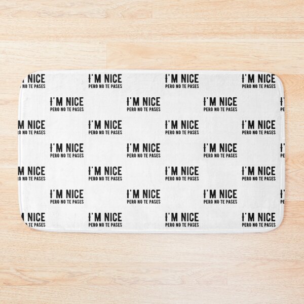 Item preview, I'm Nice Pero No Te Pases-Funny Spanish Saying designed and sold by belladesign7.