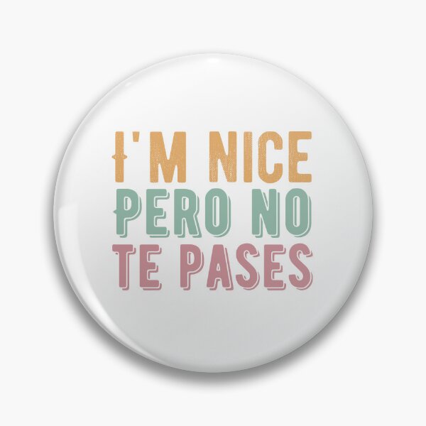 Item preview, I'm Nice Pero No Te Pases-Funny Spanish Saying designed and sold by belladesign7.