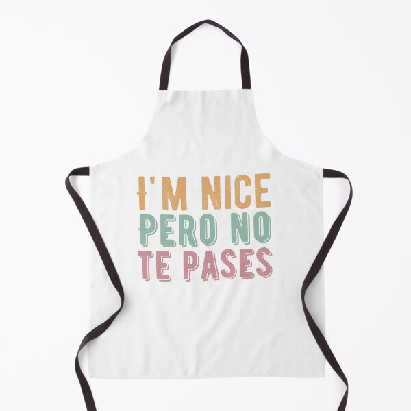 Item preview, I'm Nice Pero No Te Pases-Funny Spanish Saying designed and sold by belladesign7.