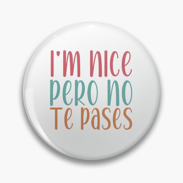 Item preview, I'm Nice Pero No Te Pases-Funny Spanish Saying designed and sold by belladesign7.