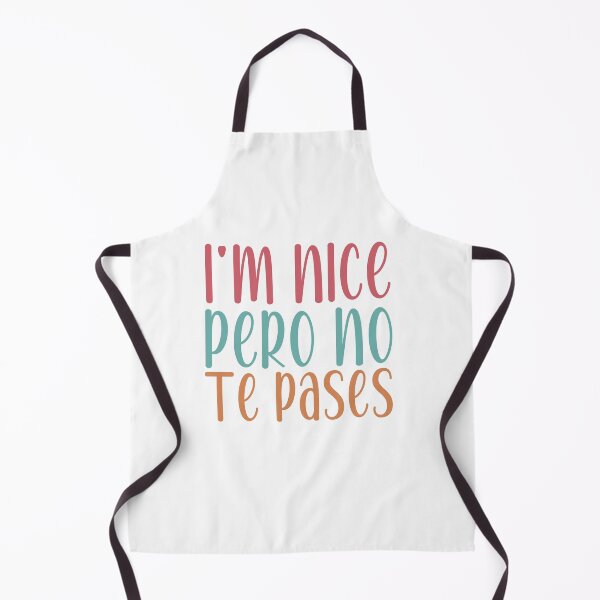 Item preview, I'm Nice Pero No Te Pases-Funny Spanish Saying designed and sold by belladesign7.