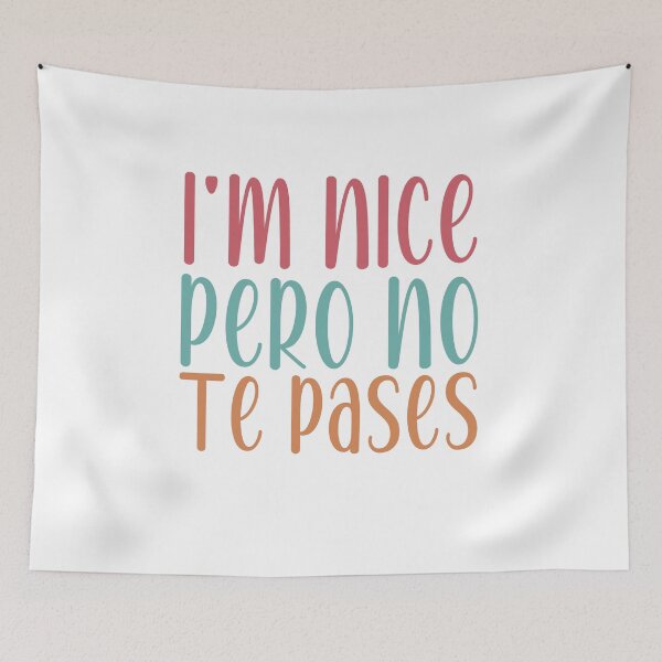 Item preview, I'm Nice Pero No Te Pases-Funny Spanish Saying designed and sold by belladesign7.