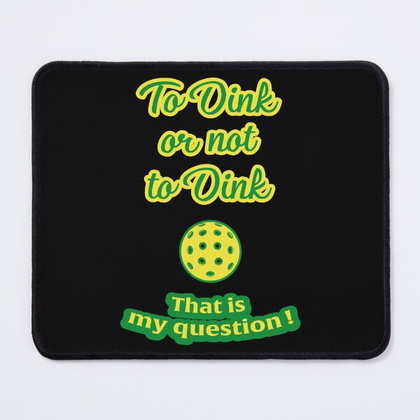 Item preview, Pickleball to DINK or not to DINK designed and sold by YoshiArtDesign.
