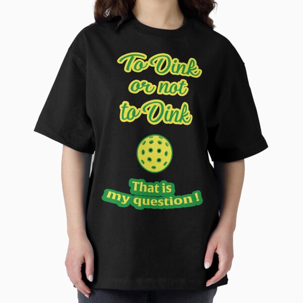 Item preview, Pickleball to DINK or not to DINK designed and sold by YoshiArtDesign.