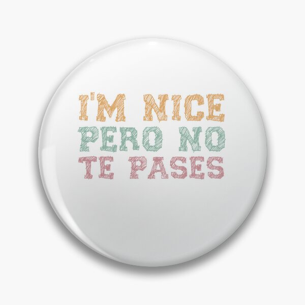 Item preview, I'm Nice Pero No Te Pases-Funny Spanish Saying designed and sold by belladesign7.