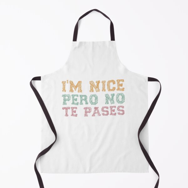 Item preview, I'm Nice Pero No Te Pases-Funny Spanish Saying designed and sold by belladesign7.
