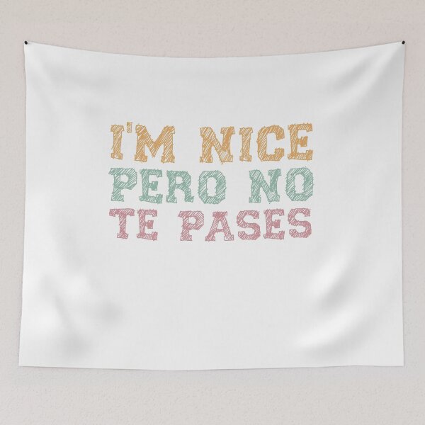 Item preview, I'm Nice Pero No Te Pases-Funny Spanish Saying designed and sold by belladesign7.