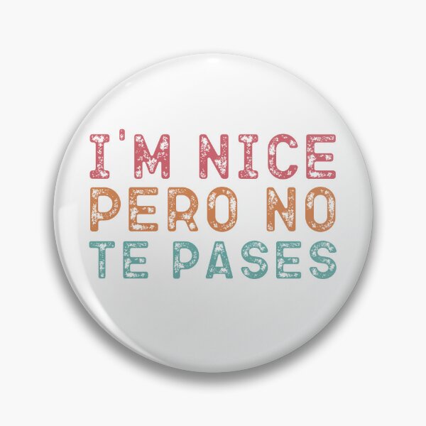 Item preview, I'm Nice Pero No Te Pases-Funny Spanish Saying designed and sold by belladesign7.