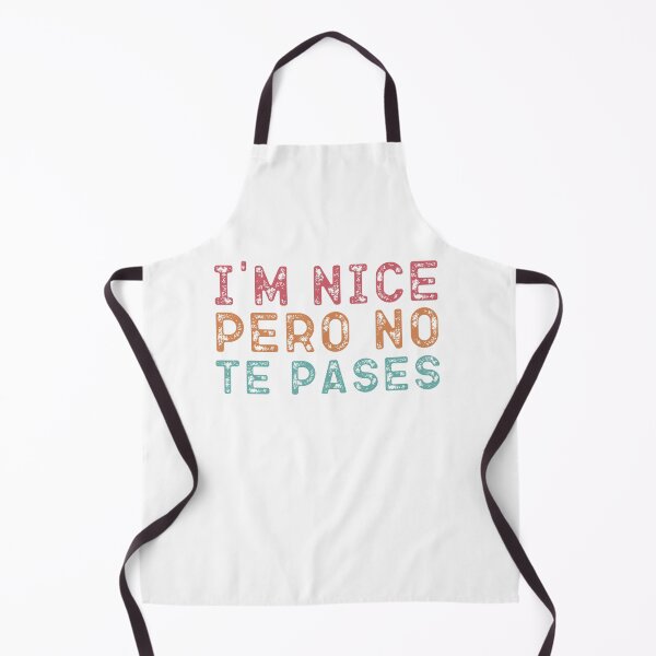 Item preview, I'm Nice Pero No Te Pases-Funny Spanish Saying designed and sold by belladesign7.