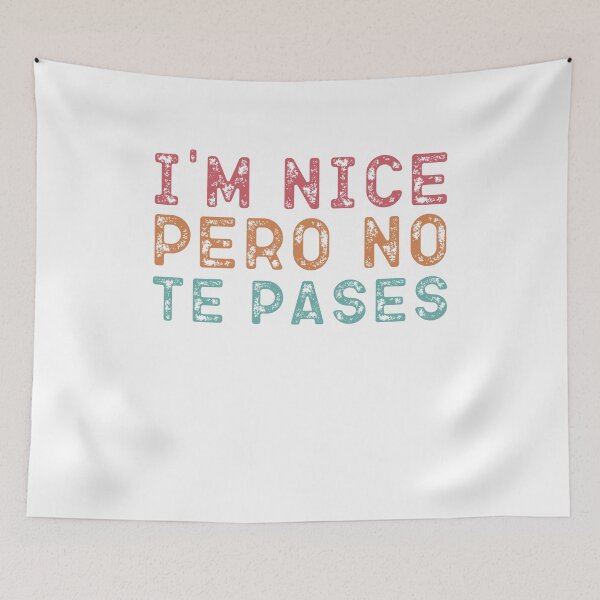 Item preview, I'm Nice Pero No Te Pases-Funny Spanish Saying designed and sold by belladesign7.