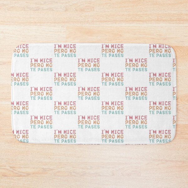 Item preview, I'm Nice Pero No Te Pases-Funny Spanish Saying designed and sold by belladesign7.