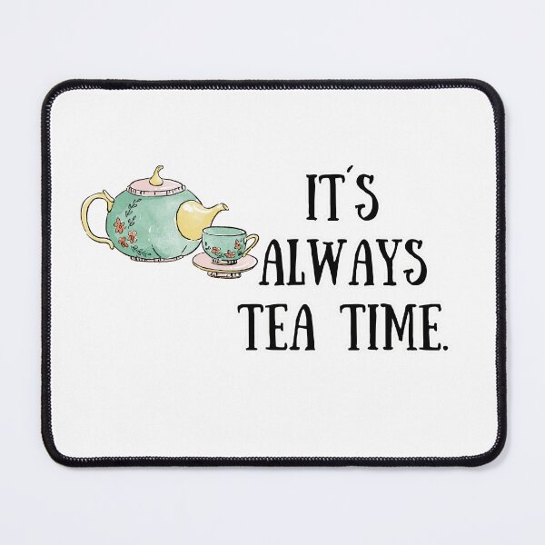 Item preview, It´s Always Tea Time Alice´s Adventures In Wonderland Cute Bookaholic Bookish Book Quote designed and sold by Maviartig.