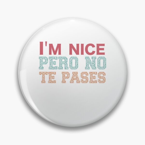 Item preview, I'm Nice Pero No Te Pases-Funny Spanish Saying designed and sold by belladesign7.