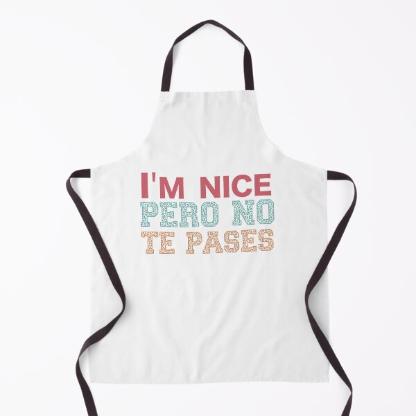Item preview, I'm Nice Pero No Te Pases-Funny Spanish Saying designed and sold by belladesign7.