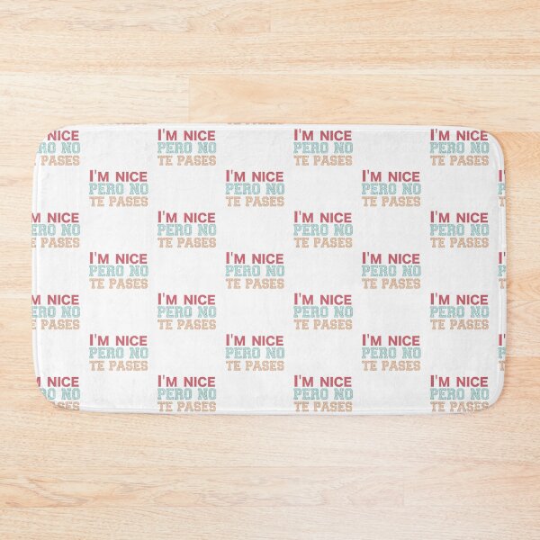 Item preview, I'm Nice Pero No Te Pases-Funny Spanish Saying designed and sold by belladesign7.