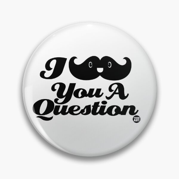 Artikelvorschau, MUSTACHE YOU A QUESTION entworfen und verkauft von TODD GOLDMAN.