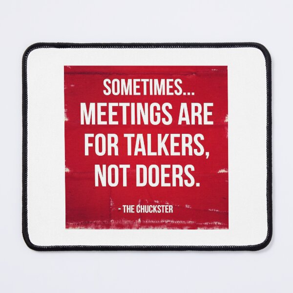 Item preview, MEETINGS ARE FOR TALKERS, NOT DOERS designed and sold by ChucksterTees.
