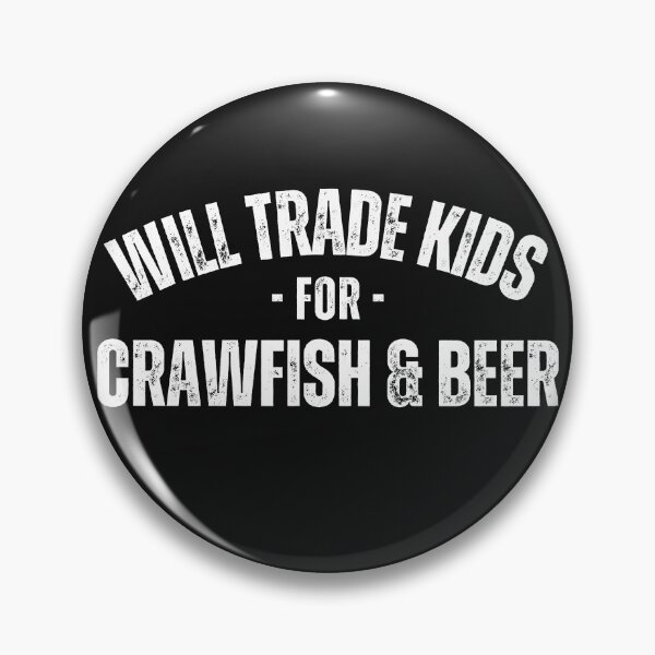 Item preview, Will Trade Kids For Crawfish and Beer Funny Crawfish Lover designed and sold by Natalie Bromer.