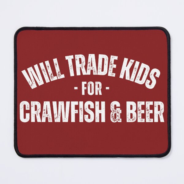 Item preview, Will Trade Kids For Crawfish and Beer Funny Crawfish Lover designed and sold by Natalie Bromer.