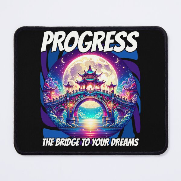 Item preview, Progress, the bridge to your dreams - motivational quote - motivational slogan designed and sold by JoksterHaven.