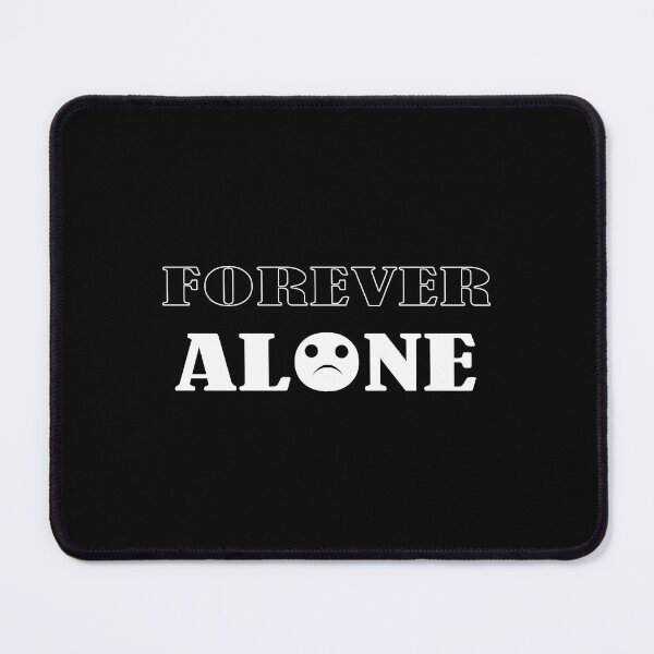 Item preview, Forever alone design designed and sold by ErMa-Designs.