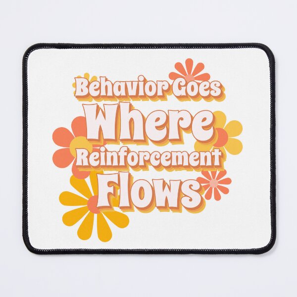 Item preview, Behavior Goes Where Reinforcement Flows. designed and sold by PassionPulse.