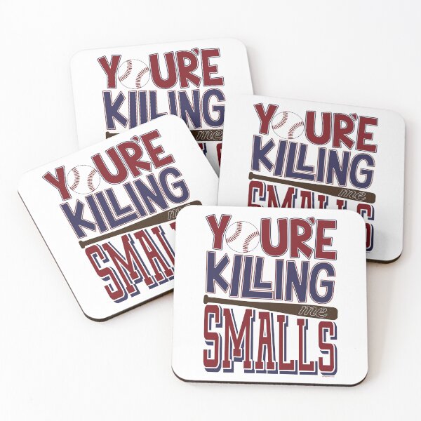 Item preview, You're Killing Me Smalls © GraphicLoveShop designed and sold by Graphic Love Shop.