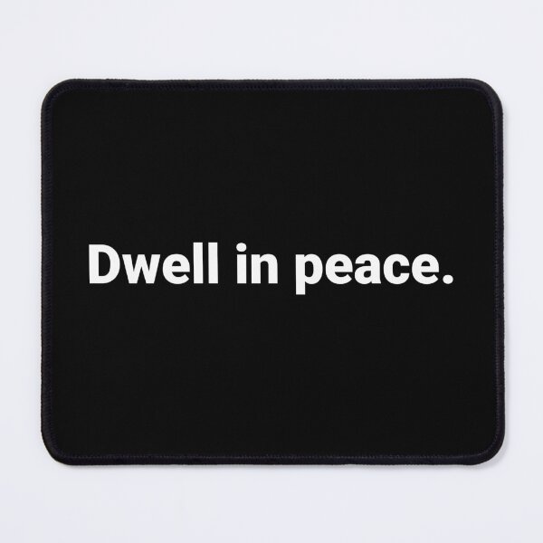 Item preview, Dwell in peace. designed and sold by Text-based T-Shirts and Gifts.