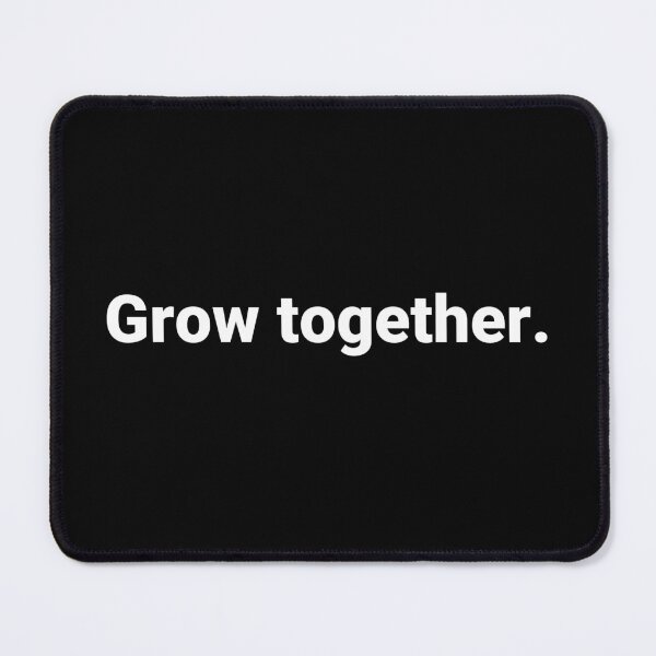 Item preview, Grow together. designed and sold by Text-based T-Shirts and Gifts.