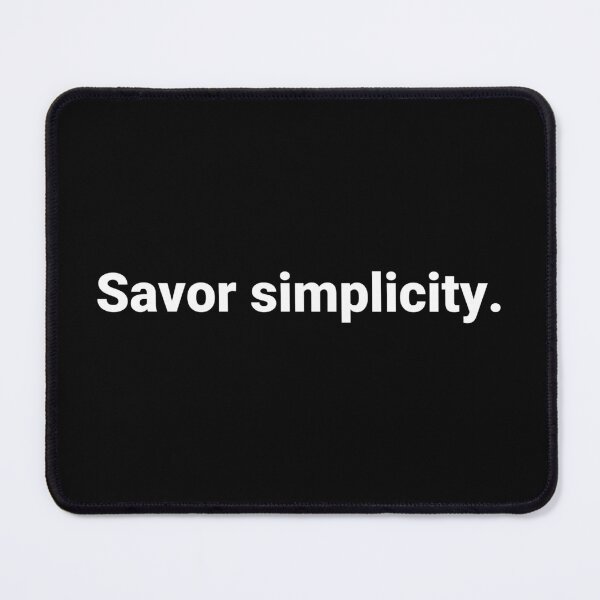 Item preview, Savor simplicity. designed and sold by Text-based T-Shirts and Gifts.