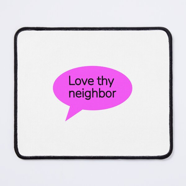 Item preview, Love thy neighbor designed and sold by Inspirationmotivation.