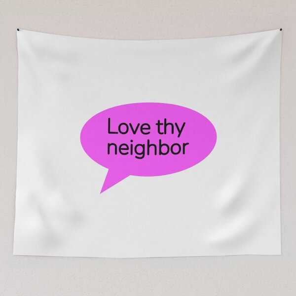 Item preview, Love thy neighbor  designed and sold by Inspirationmotivation.