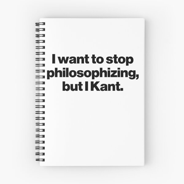 Item preview, I want to stop philosophizing, but I Kant. designed and sold by SarahJisri.