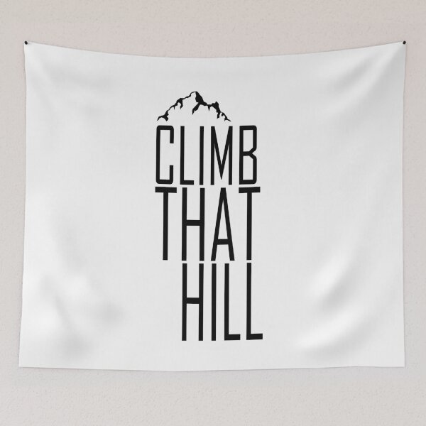 Item preview, Climb That Hill. designed and sold by TheFineShirt.