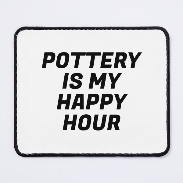 Item preview, Pottery Is My Happy Hour designed and sold by Inspirationmotivation.